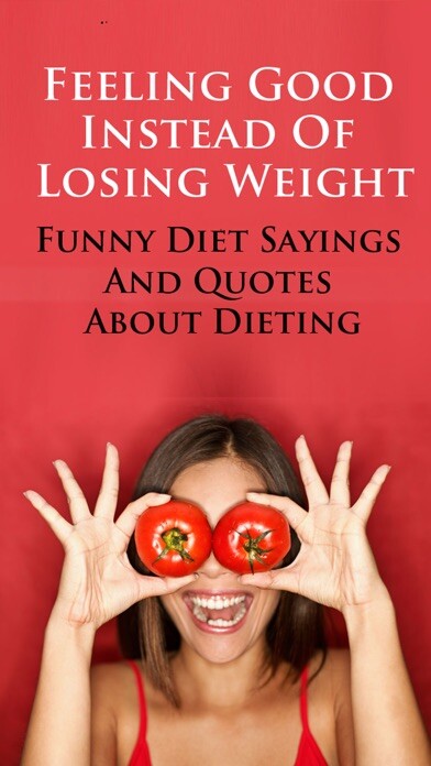 Emulate iPhone app Diet Sayings & Funny Jokes - Feeling Good Instead Of Losing Weight using MyAndroid Emulate iPhone app Diet Sayings & Funny Jokes - Feeling Good Instead Of Losing Weight using MyAndroid