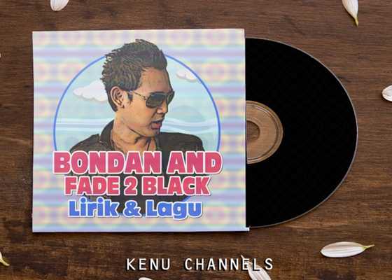 Emulate Android APK Lagu Bondan Prakoso Fade 2 Black Beserta Lirik Emulate Android APK Lagu Bondan Prakoso Fade 2 Black Beserta Lirik