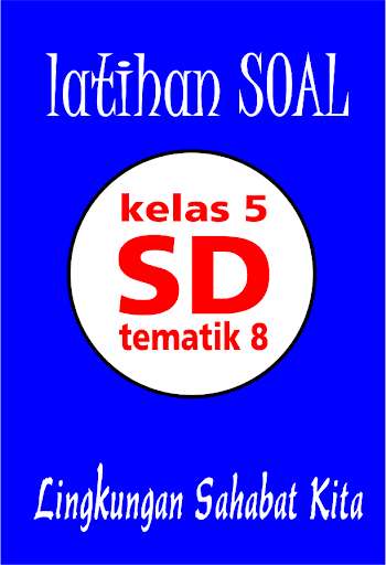 Run android online APK Latihan Soal SD Kelas 5 Tema 8 from MyAndroid or emulate Latihan Soal SD Kelas 5 Tema 8 using MyAndroid