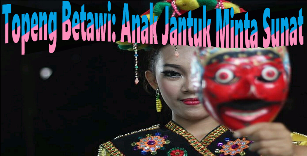 Run android online APK Minta Sunat Topeng Betawi from MyAndroid or emulate Minta Sunat Topeng Betawi using MyAndroid