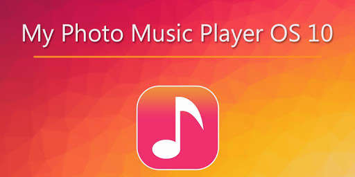 Emulate Android APK My Photo Music Player OS 10 : Photo Audio Player Emulate Android APK My Photo Music Player OS 10 : Photo Audio Player