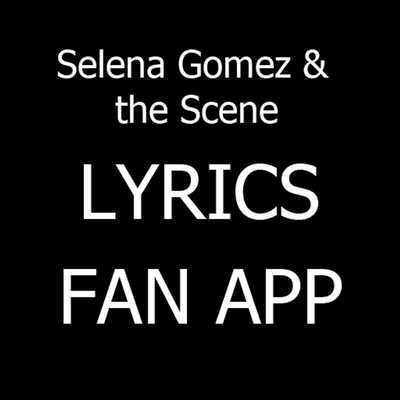 Emulate Android APK Selena Gomezthe Scene lyrics