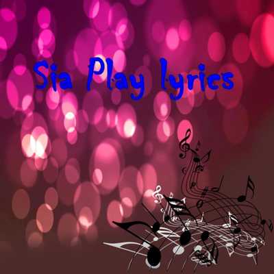 Emulate Android APK Sia Play lyrics Emulate Android APK Sia Play lyrics