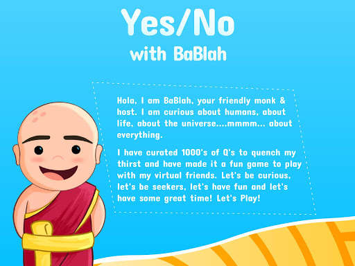 Run android online APK Yes/No with BaBlah- Fun Q&A with a Happy Monk from MyAndroid or emulate Yes/No with BaBlah- Fun Q&A with a Happy Monk using MyAndroid Run android online APK Yes/No with BaBlah- Fun Q&A with a Happy Monk from MyAndroid or emulate Yes/No with BaBlah- Fun Q&A with a Happy Monk using MyAndroid